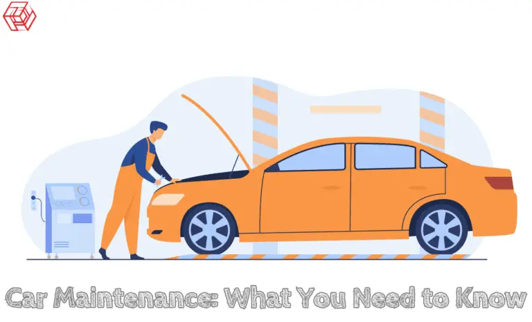 Car Maintenance What You Need to Know