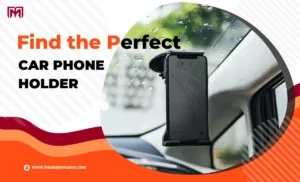 How to Find the Perfect Car Phone Holder for Your Needs Car Phone Holder