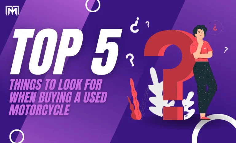 The Top 5 Things to Look for When Buying a Used Motorcycle The Top 5 Things to Look for When Buying a Used Motorcycle