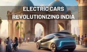 Electric Cars Revolutionizing India